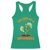 Funny Halloween Costume Showgirl Racerback Tank Top The Life of A Showghoul Slay Skeleton Girl - Wonder Print Shop