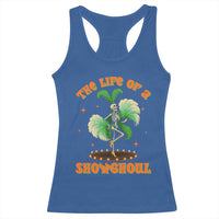 Funny Halloween Costume Showgirl Racerback Tank Top The Life of A Showghoul Slay Skeleton Girl - Wonder Print Shop