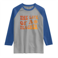 The Life Of A Teacher Raglan Shirt In My Teacher Era Concert - Wonder Print Shop