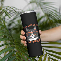 The Life Of A Showcat Skinny Tumbler Funny Cat Showgirl Era - Wonder Print Shop