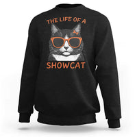 The Life Of A Showcat Sweatshirt Funny Cat Showgirl Era - Wonder Print Shop