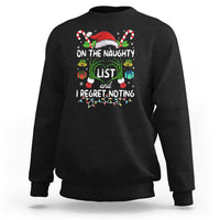 Funny Christmas Sweatshirt On The Naughty List And I Regret Nothing - Wonder Print Shop
