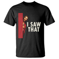 Funny Jesus I Saw That T Shirt Retro Christian Meme