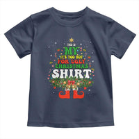 Too Hot Ugly Christmas Sweaters Toddler T Shirt Funny Xmas Elf