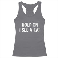 Hold On I See A Cat Racerback Tank Top Funny Pet Parent Humor Cat Person - Wonder Print Shop
