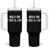 Hold On I See A Cat Tumbler With Handle Funny Pet Parent Humor Cat Person - Wonder Print Shop