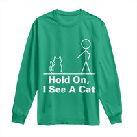Hold On I See A Cat Long Sleeve Shirt Funny Cat Person Stick Figure Graphic - Wonder Print Shop