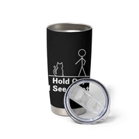 Hold On I See A Cat Tumbler Cup Funny Cat Person Stick Figure Graphic - Wonder Print Shop