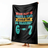 Funny 67 Six Seven Teacher Throw Blanket How Many Nights A Week Should You Be Reading 6 7 - Wonder Print Shop