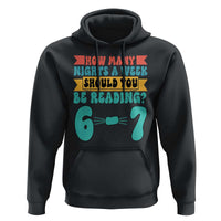 Funny 67 Six Seven Teacher Hoodie How Many Nights A Week Should You Be Reading 6 7 - Wonder Print Shop