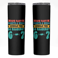 Funny 67 Six Seven Teacher Skinny Tumbler How Many Nights A Week Should You Be Reading 6 7 - Wonder Print Shop