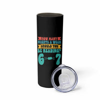 Funny 67 Six Seven Teacher Skinny Tumbler How Many Nights A Week Should You Be Reading 6 7 - Wonder Print Shop