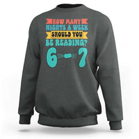 Funny 67 Six Seven Teacher Sweatshirt How Many Nights A Week Should You Be Reading 6 7 - Wonder Print Shop