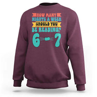 Funny 67 Six Seven Teacher Sweatshirt How Many Nights A Week Should You Be Reading 6 7 - Wonder Print Shop