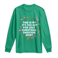 Too Hot For Ugly Christmas Sweaters Long Sleeve Shirt Funny Xmas Family Flamingo - Wonder Print Shop