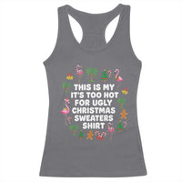 Too Hot For Ugly Christmas Sweaters Racerback Tank Top Funny Xmas Family Flamingo - Wonder Print Shop