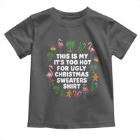 Too Hot For Ugly Christmas Sweaters Toddler T Shirt Funny Xmas Family Flamingo - Wonder Print Shop