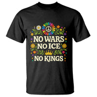 No Wars No ICE No Kings T Shirt Floral Resist Anti War Protest