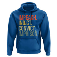 Impeach Indict Convict Imprison Hoodie Subtle FDT