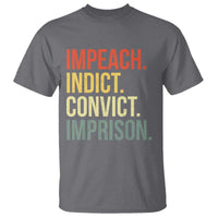 Impeach Indict Convict Imprison T Shirt Subtle FDT