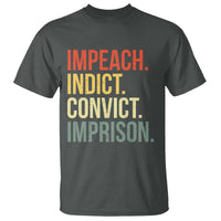Impeach Indict Convict Imprison T Shirt Subtle FDT