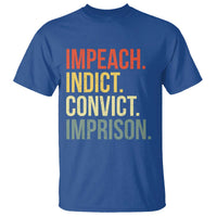 Impeach Indict Convict Imprison T Shirt Subtle FDT