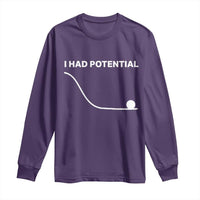 I Had Potential Long Sleeve Shirt Funny Sci Fi