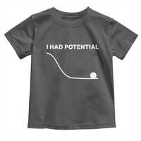 I Had Potential Toddler T Shirt Funny Sci Fi