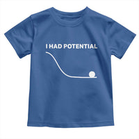 I Had Potential Toddler T Shirt Funny Sci Fi