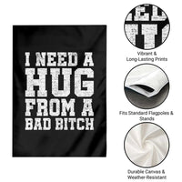 I Need A Hug From A Bad Btch Garden Flag Funny Saying Quote