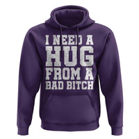 I Need A Hug From A Bad B*tch Hoodie Funny Saying Quote