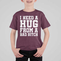 I Need A Hug From A Bad B*tch T Shirt For Kid Funny Saying Quote