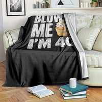 Funny 40th Birthday Throw Blanket Blow Me Im 40 Year Old Bday Gag Gift Saying
