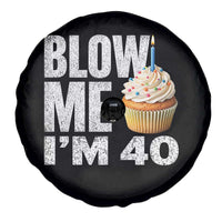 Funny 40th Birthday Spare Tire Cover Blow Me Im 40 Year Old Bday Gag Gift Saying