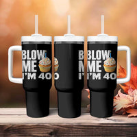 Funny 40th Birthday Tumbler With Handle Blow Me Im 40 Year Old Bday Gag Gift Saying