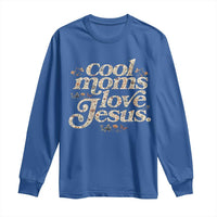 Cool Moms Love Jesus Long Sleeve Shirt Vintage Floral Boho Wildflower Christian Mama Mothers Day