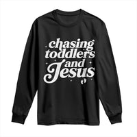 Christian Mom Long Sleeve Shirt Chasing Jesus And Toddlers
