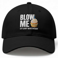 Blow Me Its My Birthday Baseball Cap Funny Adult Humor Dirty Jokes Bday Gag Gifts