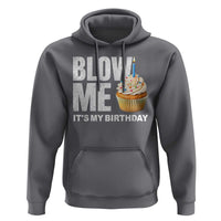 Blow Me Its My Birthday Hoodie Funny Adult Humor Dirty Jokes Bday Gag Gifts