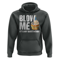 Blow Me Its My Birthday Hoodie Funny Adult Humor Dirty Jokes Bday Gag Gifts