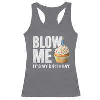 Blow Me Its My Birthday Racerback Tank Top Funny Adult Humor Dirty Jokes Bday Gag Gifts