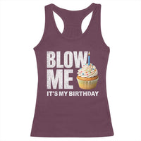 Blow Me Its My Birthday Racerback Tank Top Funny Adult Humor Dirty Jokes Bday Gag Gifts