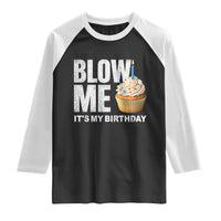 Blow Me Its My Birthday Raglan Shirt Funny Adult Humor Dirty Jokes Bday Gag Gifts