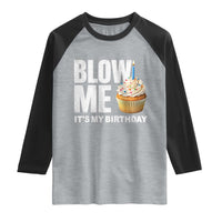 Blow Me Its My Birthday Raglan Shirt Funny Adult Humor Dirty Jokes Bday Gag Gifts