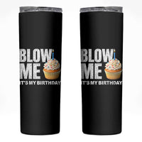 Blow Me Its My Birthday Skinny Tumbler Funny Adult Humor Dirty Jokes Bday Gag Gifts
