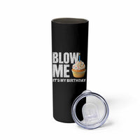 Blow Me Its My Birthday Skinny Tumbler Funny Adult Humor Dirty Jokes Bday Gag Gifts