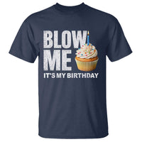 Blow Me Its My Birthday T Shirt Funny Adult Humor Dirty Jokes Bday Gag Gifts