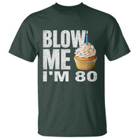 Funny 80th Birthday T Shirt Blow Me Im 80 Year Old Bday Gag Gift Saying