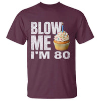 Funny 80th Birthday T Shirt Blow Me Im 80 Year Old Bday Gag Gift Saying