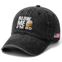 Funny 80th Birthday Washed Cotton Baseball Cap Blow Me Im 80 Year Old Bday Gag Gift Saying